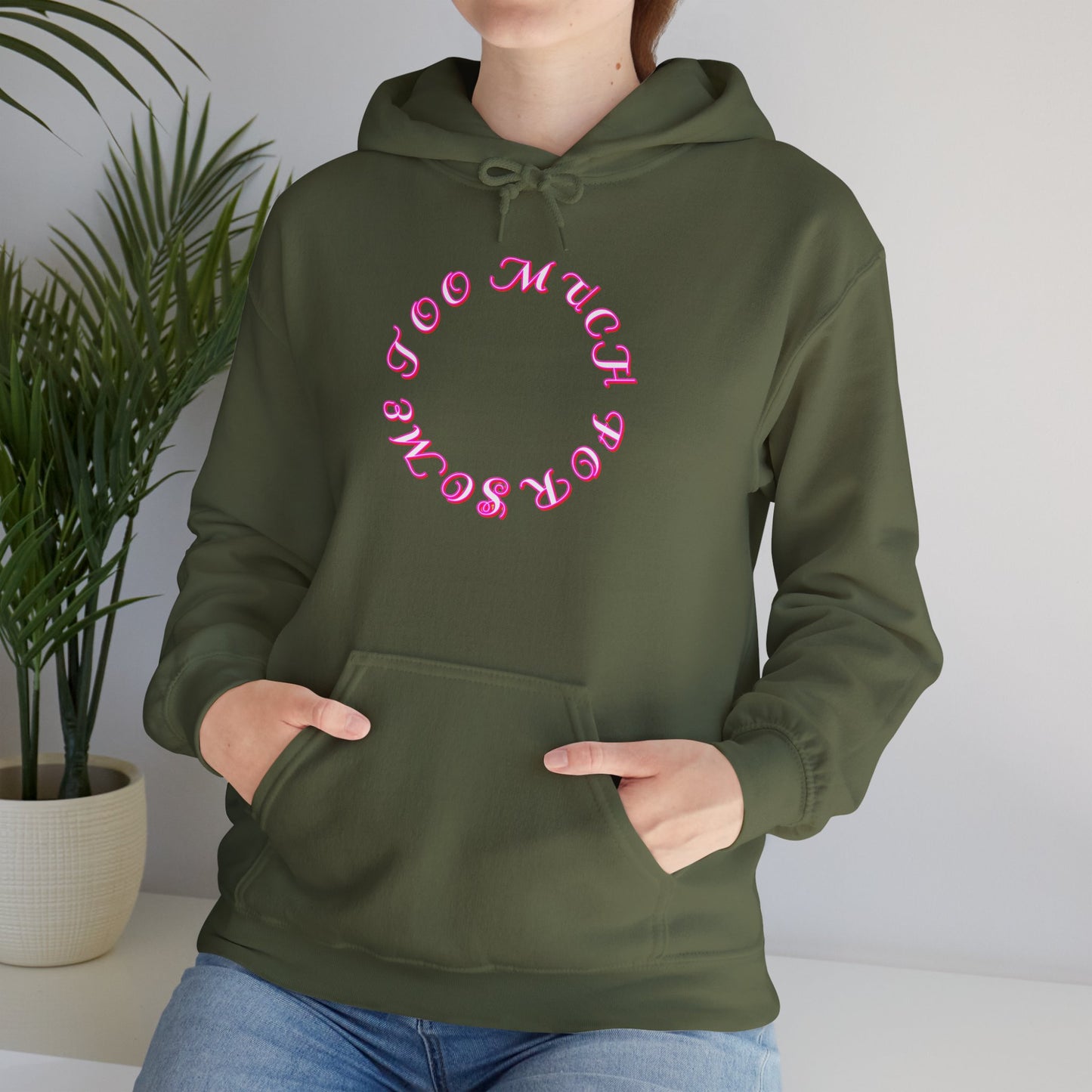 Too Much For Some -  Heavy Blend Hoodie