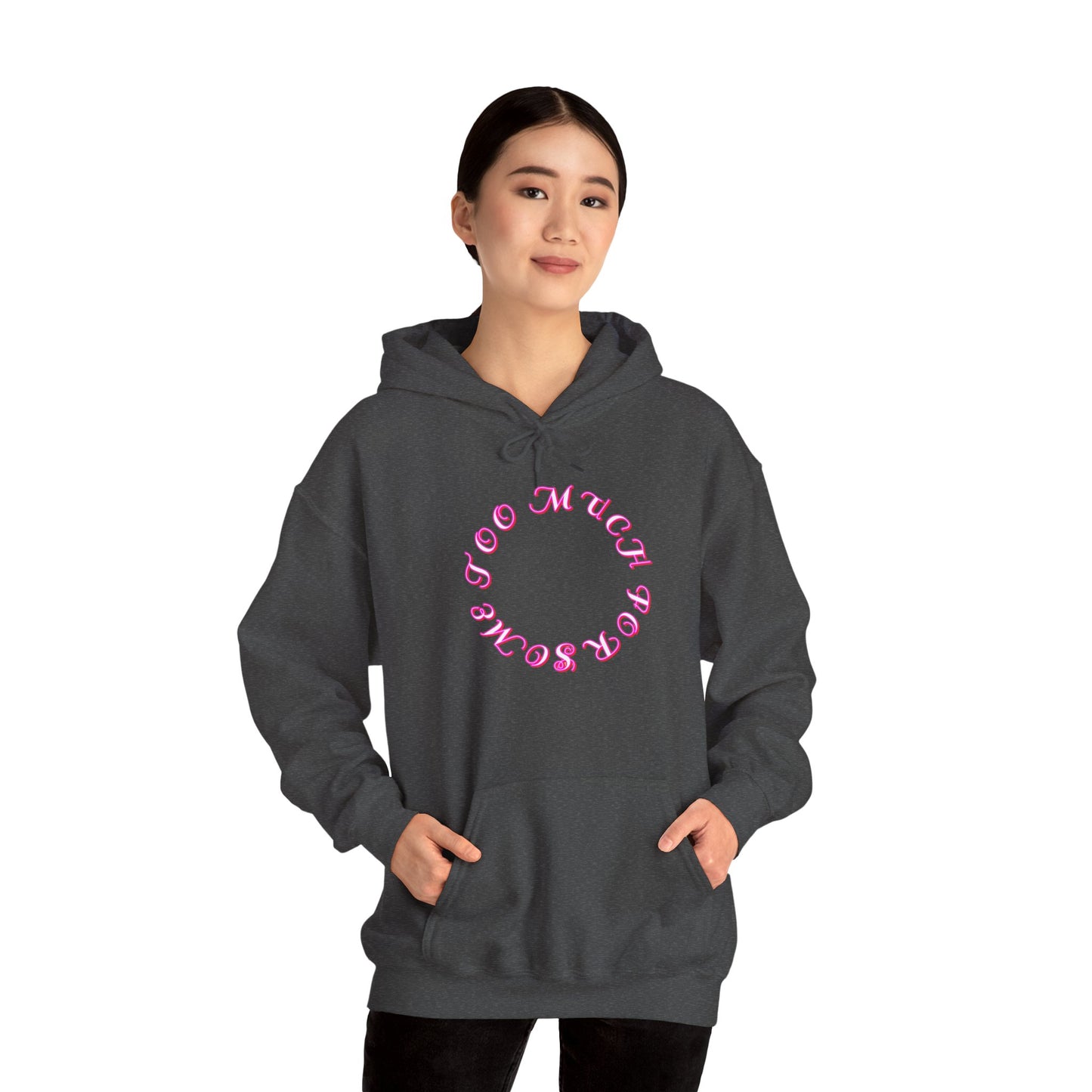 Too Much For Some -  Heavy Blend Hoodie