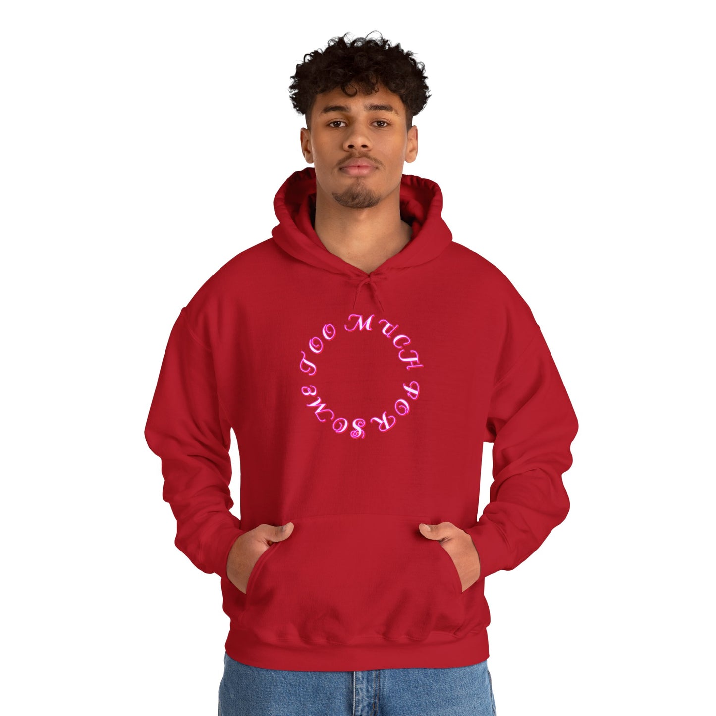Too Much For Some -  Heavy Blend Hoodie