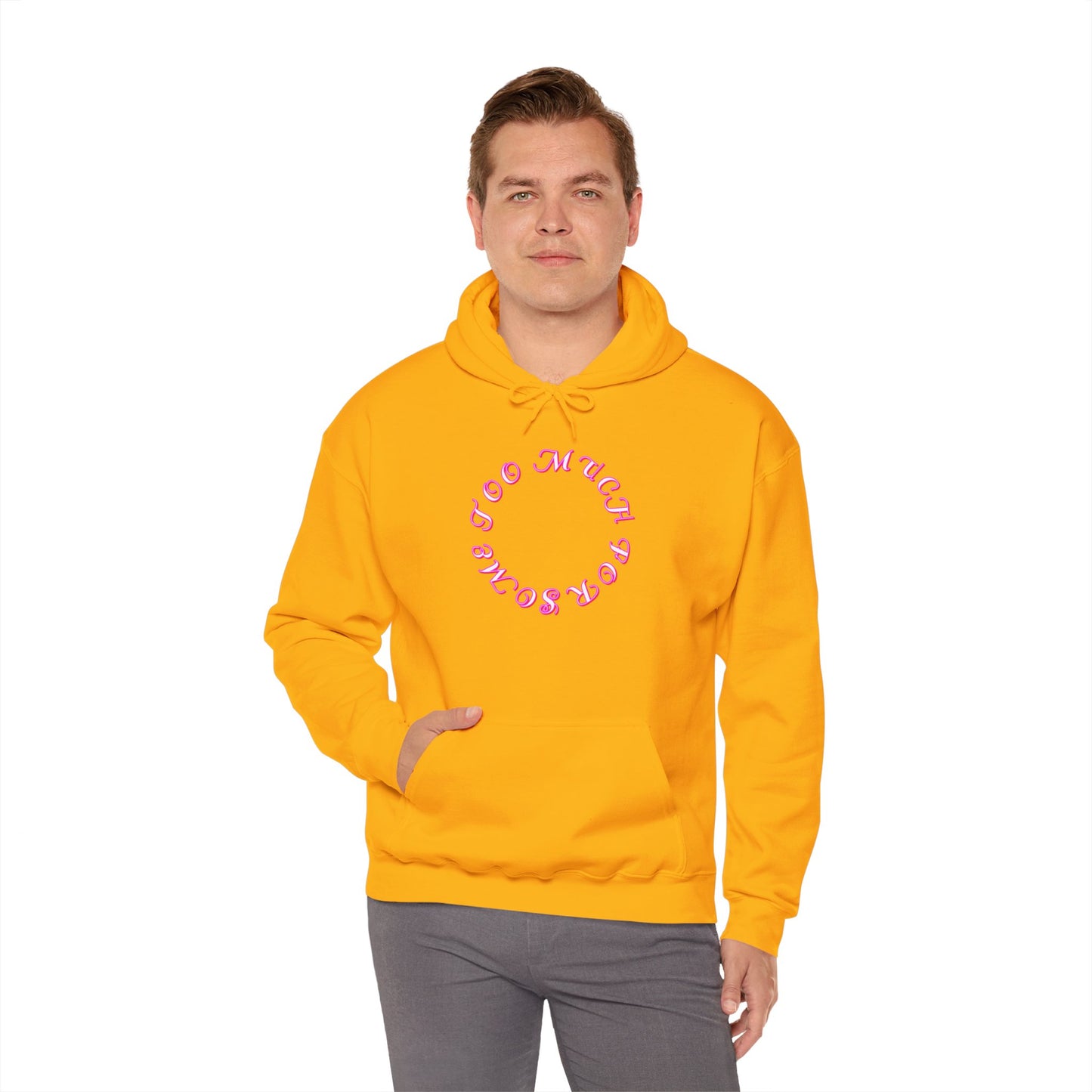 Too Much For Some -  Heavy Blend Hoodie