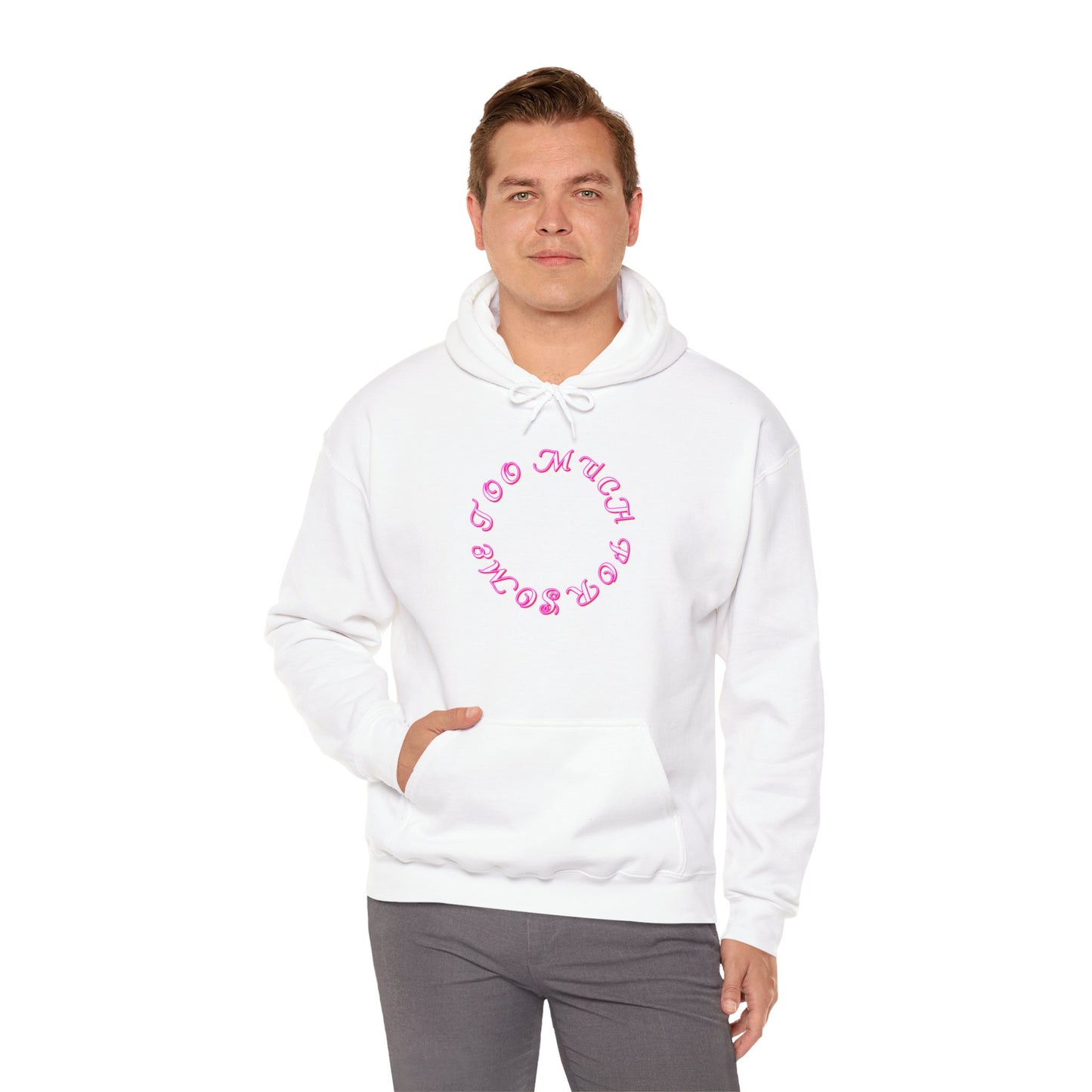 Too Much For Some -  Heavy Blend Hoodie