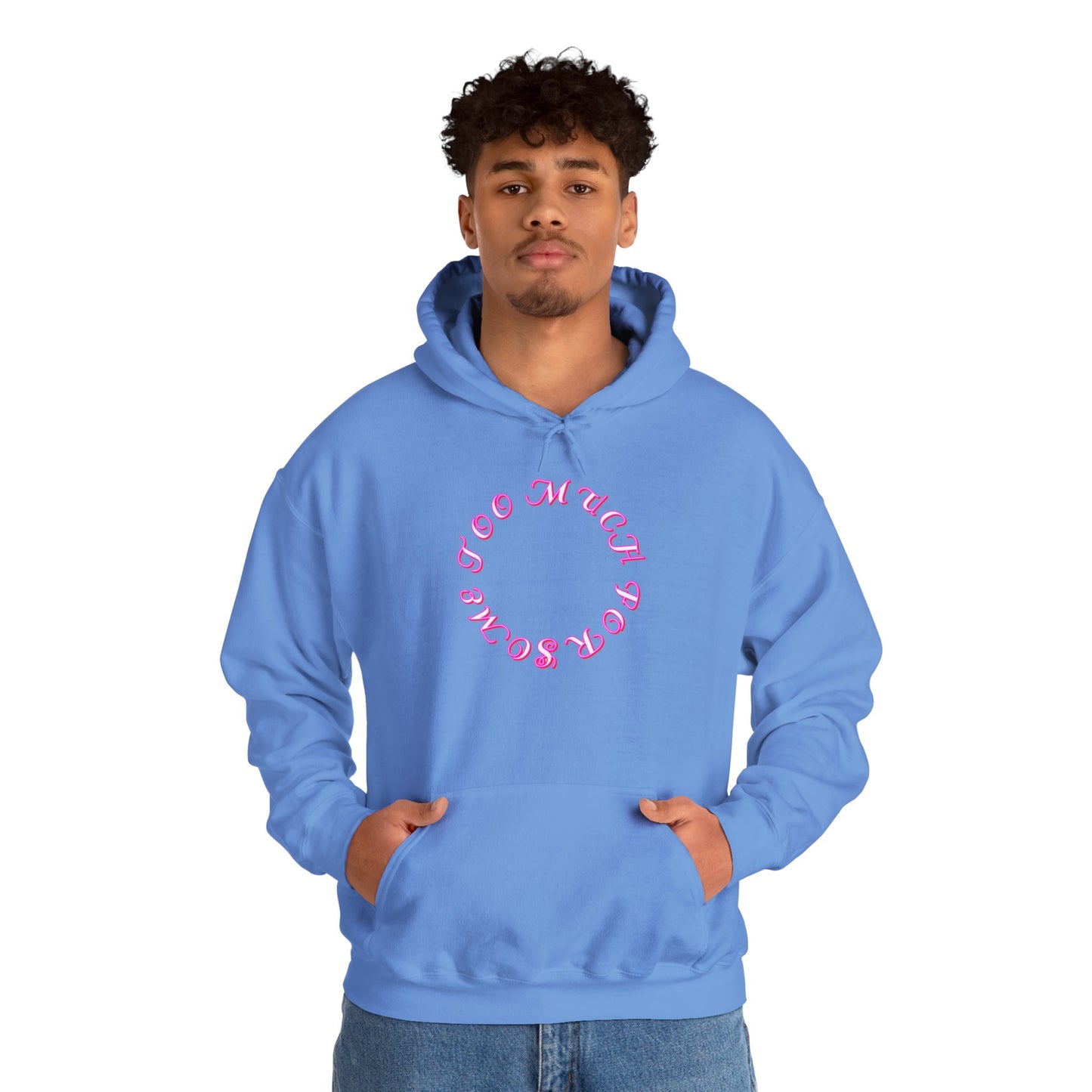 Too Much For Some -  Heavy Blend Hoodie