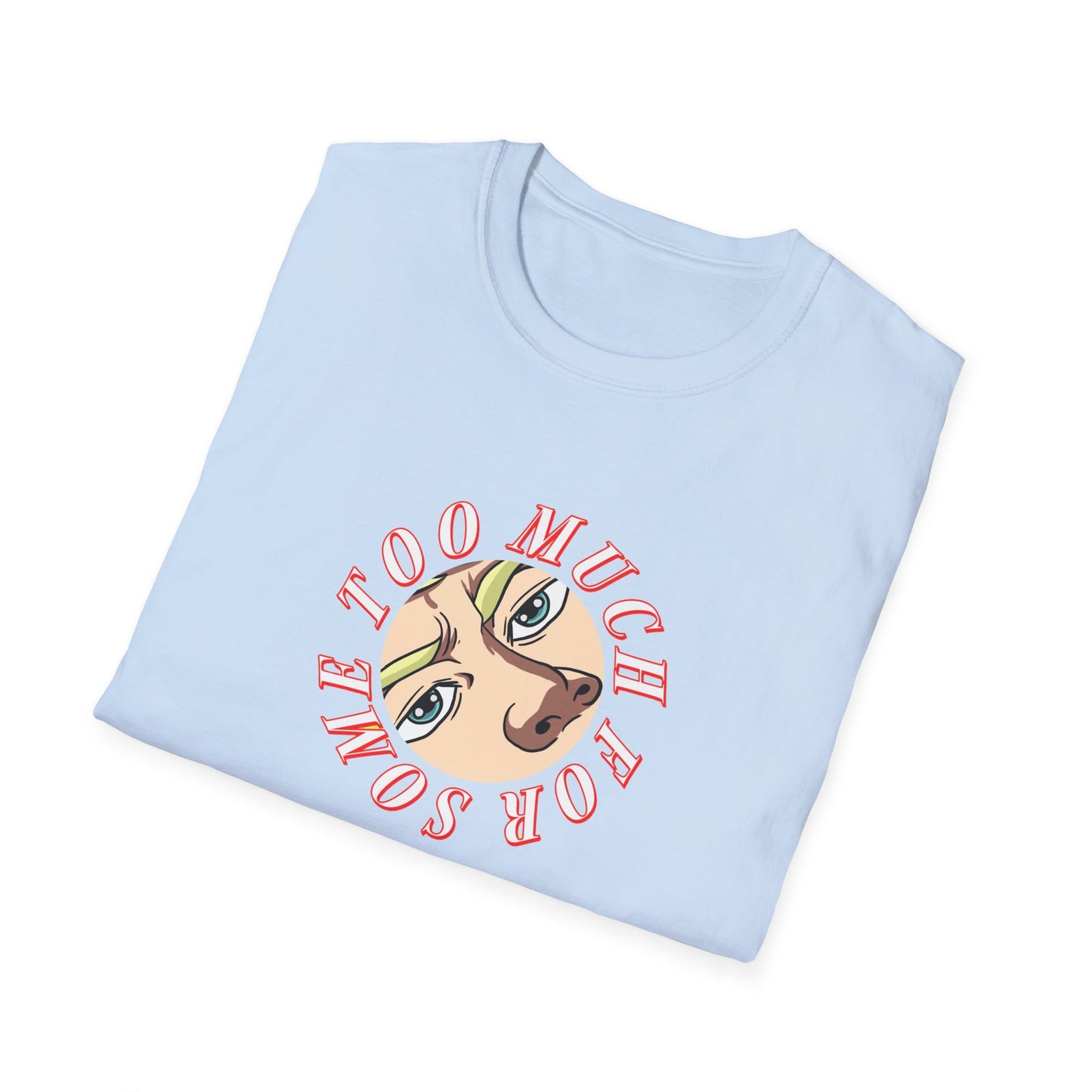 Too Much For Some   "eyes" logo  t-shirt