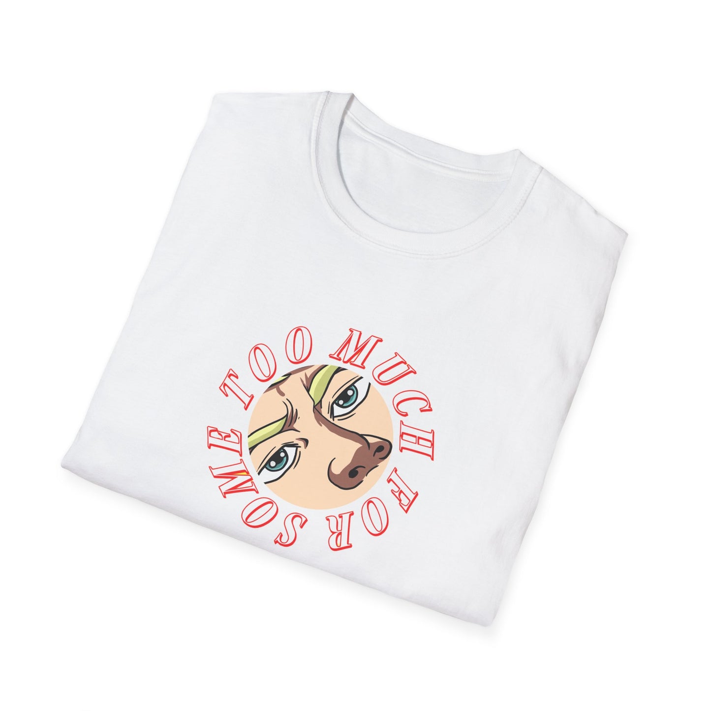 Too Much For Some   "eyes" logo  t-shirt