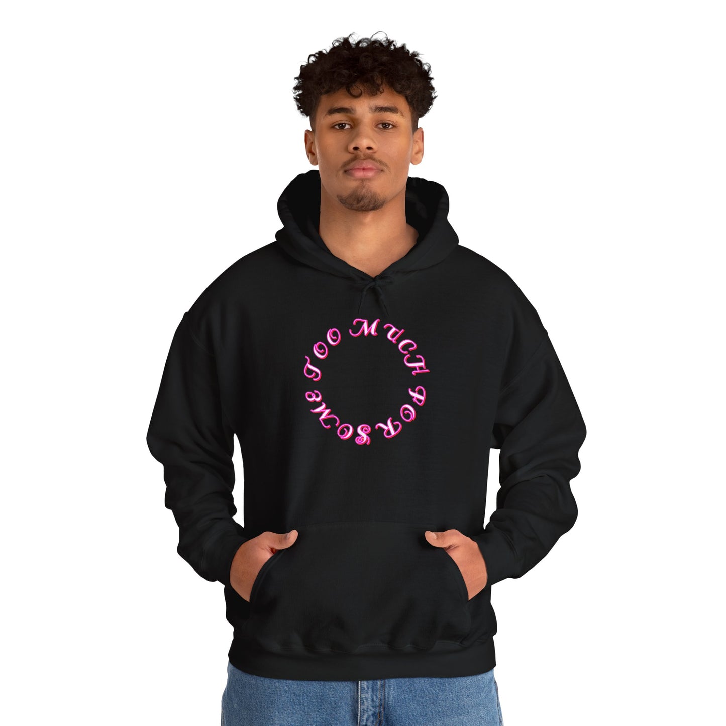 Too Much For Some -  Heavy Blend Hoodie