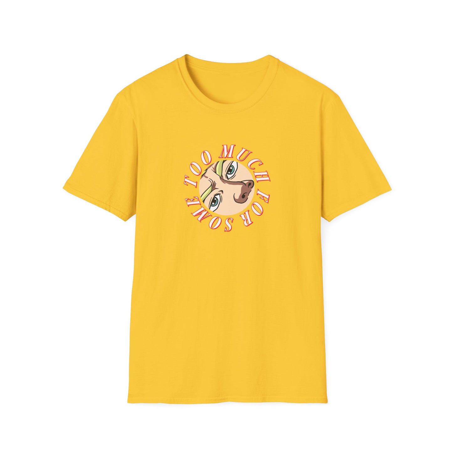Too Much For Some   "eyes" logo  t-shirt