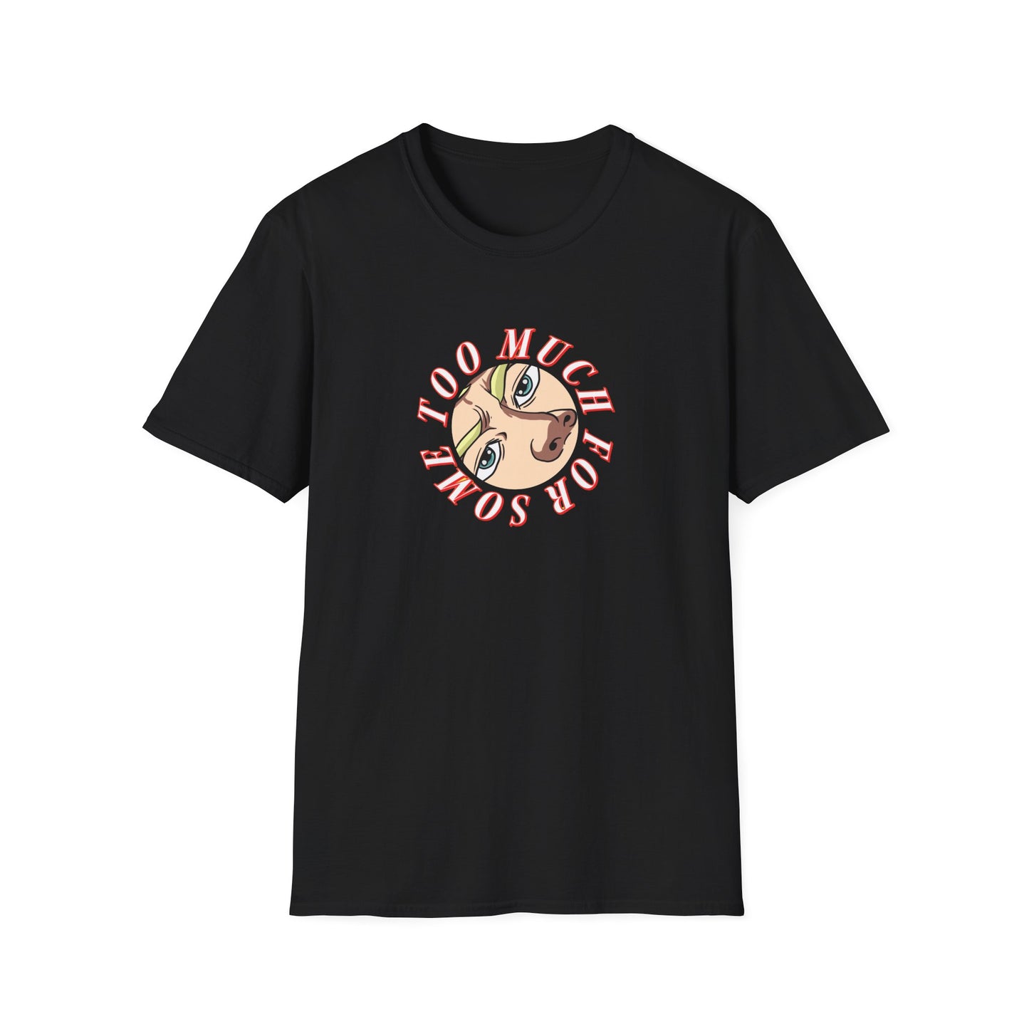 Too Much For Some   "eyes" logo  t-shirt